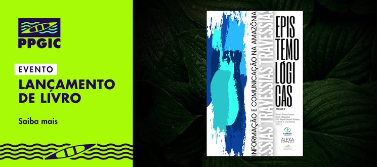 PPGIC lança 2º volume de livro sobre informação e comunicação na Amazônia
